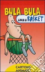 Bula Bula gioca a basket libro