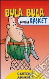 Bula Bula gioca a basket libro