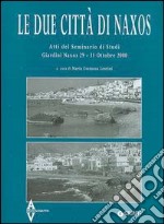 Le due città di Naxos. Atti del Seminario di studi (Giardini Naxos, 29-31 ottobre 2000)