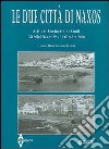 Le due città di Naxos. Atti del Seminario di studi (Giardini Naxos, 29-31 ottobre 2000) libro