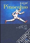 Io un po' Pinocchio. Roberto Benigni racconta il suo film tra le pagine del romanzo di Collodi libro