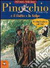 Pinocchio e il gatto e la volpe. Con immagini del film di Roberto Benigni libro