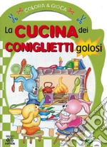 La cucina dei coniglietti golosi. Colora & gioca. Ediz. illustrata libro