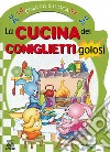 La cucina dei coniglietti golosi. Colora & gioca. Ediz. illustrata libro