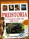 Preistoria. L'evoluzione della vita sulla terra. Ediz. illustrata libro