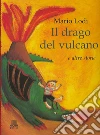 Il drago del vulcano e altre storie libro