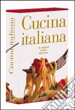 Cucina italiana. Le migliori ricette illustrate