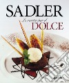Le ricette per il dolce libro di Sadler Claudio