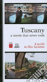 Tuscany. A movie that never ends. A guide to film location