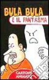 Bula Bula e il fantasma libro