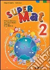 Super mat. Per la 2ª classe elementare libro