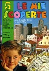 Le mie scoperte. Per la 5ª classe elementare libro