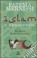 Islam e democrazia. La paura della modernità libro