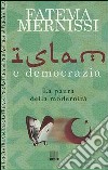 Islam e democrazia. La paura della modernità libro