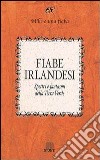 Fiabe irlandesi. Spettri e fantasmi della terra verde libro