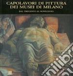 Capolavori di pittura dei musei di Milano. Dal Trecento al Novecento libro