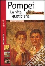 Pompei. La vita quotidiana libro