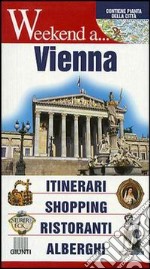 Vienna. Itinerari, shopping, ristoranti, alberghi libro