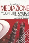 La mediazione nei conflitti familiari libro