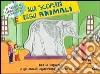 Alla scoperta degli animali libro