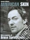 American skin. Vita e musica di Bruce Springsteen libro