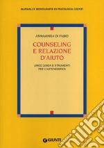 Counseling e relazione d'aiuto. Linee guida e strumenti per l'autoverifica libro