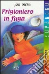 Prigioniero in fuga libro