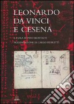 Leonardo da Vinci e Cesena. Ediz. illustrata