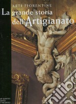 La grande storia dell'artigianato. Arti fiorentine. Vol. 5: Il Seicento e il Settecento libro