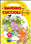 Il giardino dei cuccioli birichini. Colora & gioca. Ediz. illustrata libro