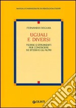 Uguali e diversi. Teorie e strumenti per conoscere se stessi e gli altri