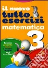 Nuovo tuttoesercizi matematica. Per la Scuola elementare. Vol. 3 libro