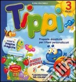 Tippi. 3 anni. Proposte didattiche per i piani personalizzati. Per la Scuola materna libro