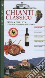 Chianti classico. Guida completa libro