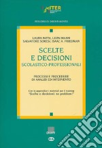 Scelte e decisioni scolastico-professionali. Processi e procedure di analisi ed intervento libro