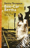 Box-car Bertha. Autobiografia di una vagabonda americana libro