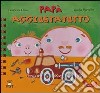 Papà aggiustatutto. Ediz. illustrata libro