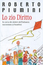 Lo zio Diritto. La Carta dei diritti dell'infanzia raccontata ai bambini libro