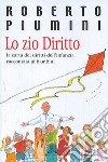 Lo zio Diritto. La Carta dei diritti dell'infanzia raccontata ai bambini libro di Piumini Roberto