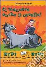 Ci mancava anche il cavallo! libro