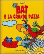 Bat e la grande puzza. Ediz. illustrata libro