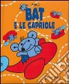 Bat e le capriole. Ediz. illustrata libro