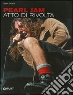 Pearl Jam. Atto di rivolta libro