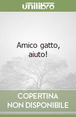 Amico gatto, aiuto! libro