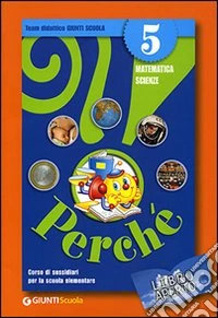 Perché?! Corso di sussidiari. Libro aperto. Modulo 5A: Matematica. Per il 2° ciclo libro