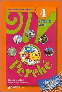 Libro aperto. Perché 4. Matematica e scienze. Per la Scuola elementare libro