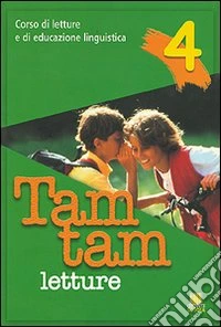 Tam tam. Itinerari di lettura e educazione linguistica. Per la 4ª classe elementare libro
