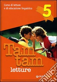 Tam tam. Itinerari di lettura e educazione linguistica. Per la 5ª classe elementare libro