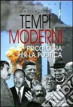 Tempi moderni. Psicologia per la politica libro