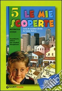 Le mie scoperte. Libro aperto. Modulo 5A: Matematica. Per il 2° ciclo libro